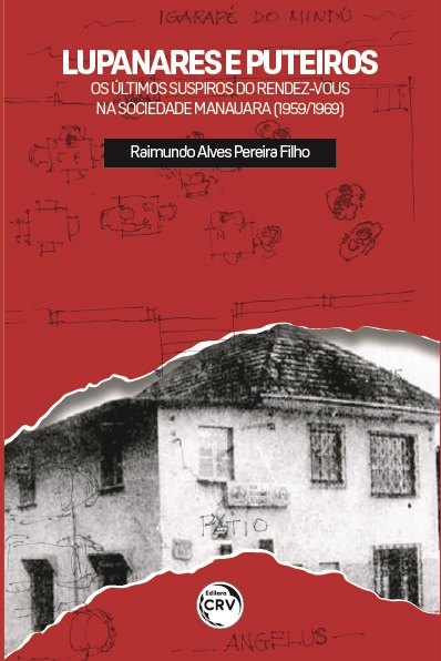 Capa do livro: LUPANARES E PUTEIROS:<br> os últimos suspiros do Rendez-Vous na sociedade manauara (1959/1969)