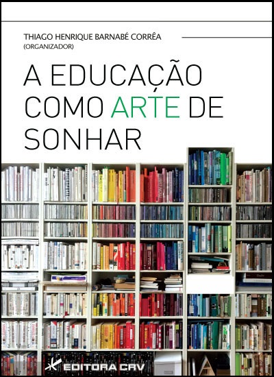 Capa do livro: A EDUCAÇÃO COMO ARTE DE SONHAR