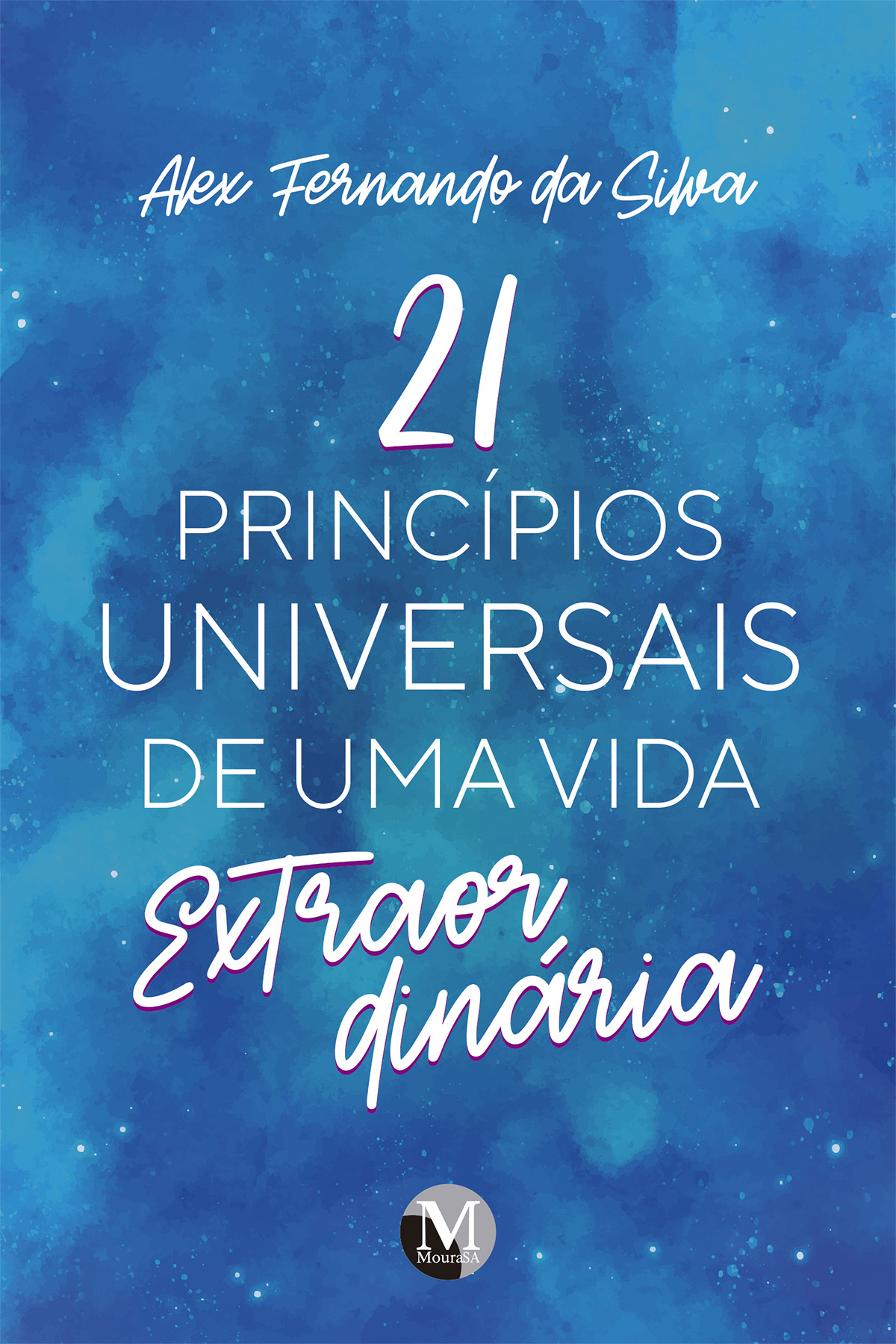Capa do livro: 21 PRINCÍPIOS UNIVERSAIS DE UMA VIDA EXTRAORDINÁRIA