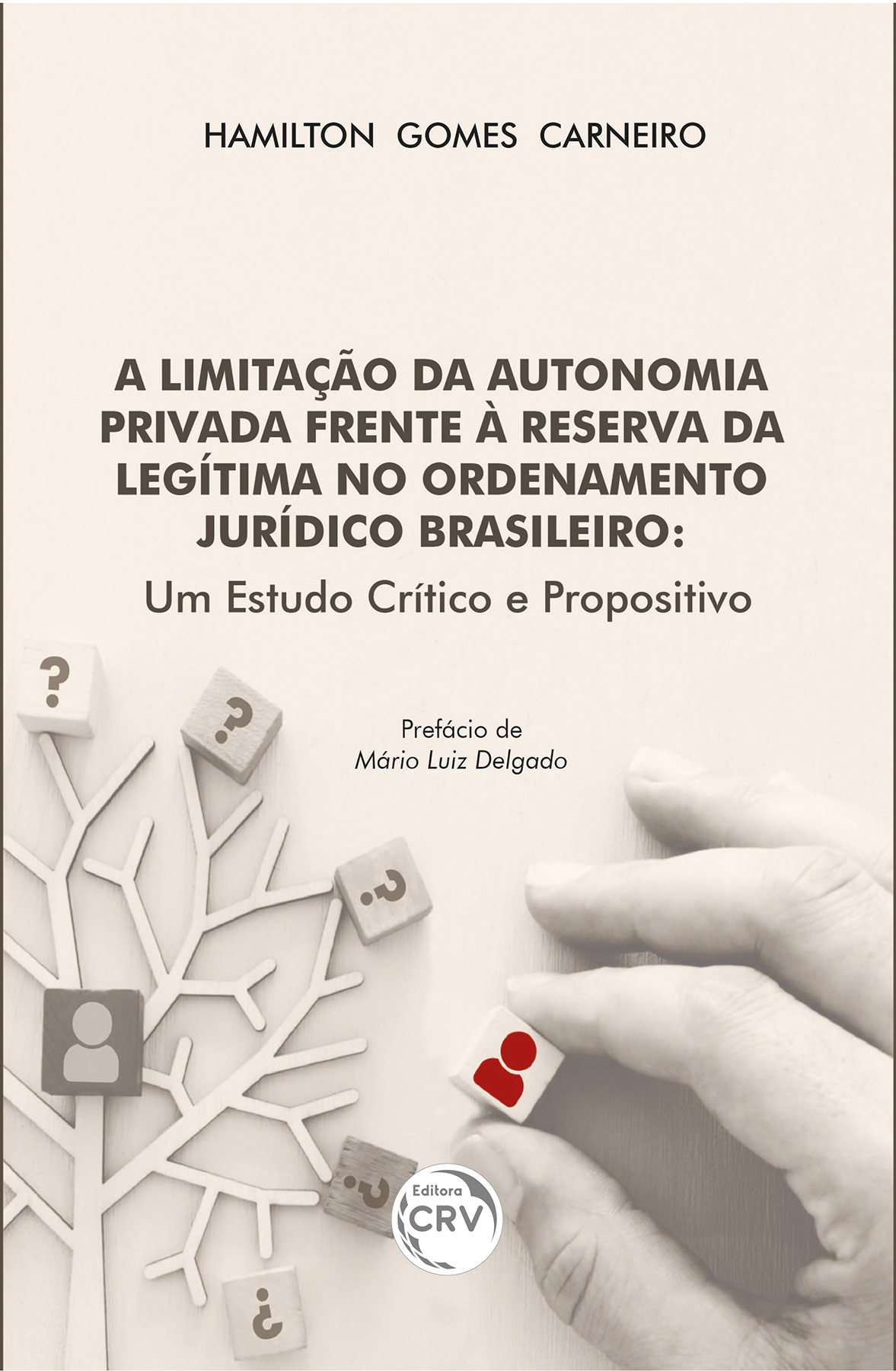 Capa do livro: A LIMITAÇÃO DA AUTONOMIA PRIVADA FRENTE À RESERVA DA LEGÍTIMA NO ORDENAMENTO JURÍDICO BRASILEIRO <BR> Um estudo crítico e propositivo