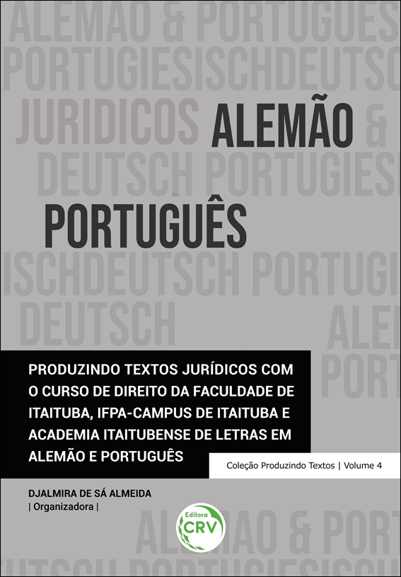 Capa do livro: PRODUZINDO TEXTOS JURÍDICOS COM O CURSO DE DIREITO DA FACULDADE DE ITAITUBA, IFPA-CAMPUS DE ITAITUBA E ACADEMIA ITAITUBENSE DE LETRAS EM ALEMÃO E PORTUGUÊS <br>Coleção Produzindo Textos <br>Volume 4