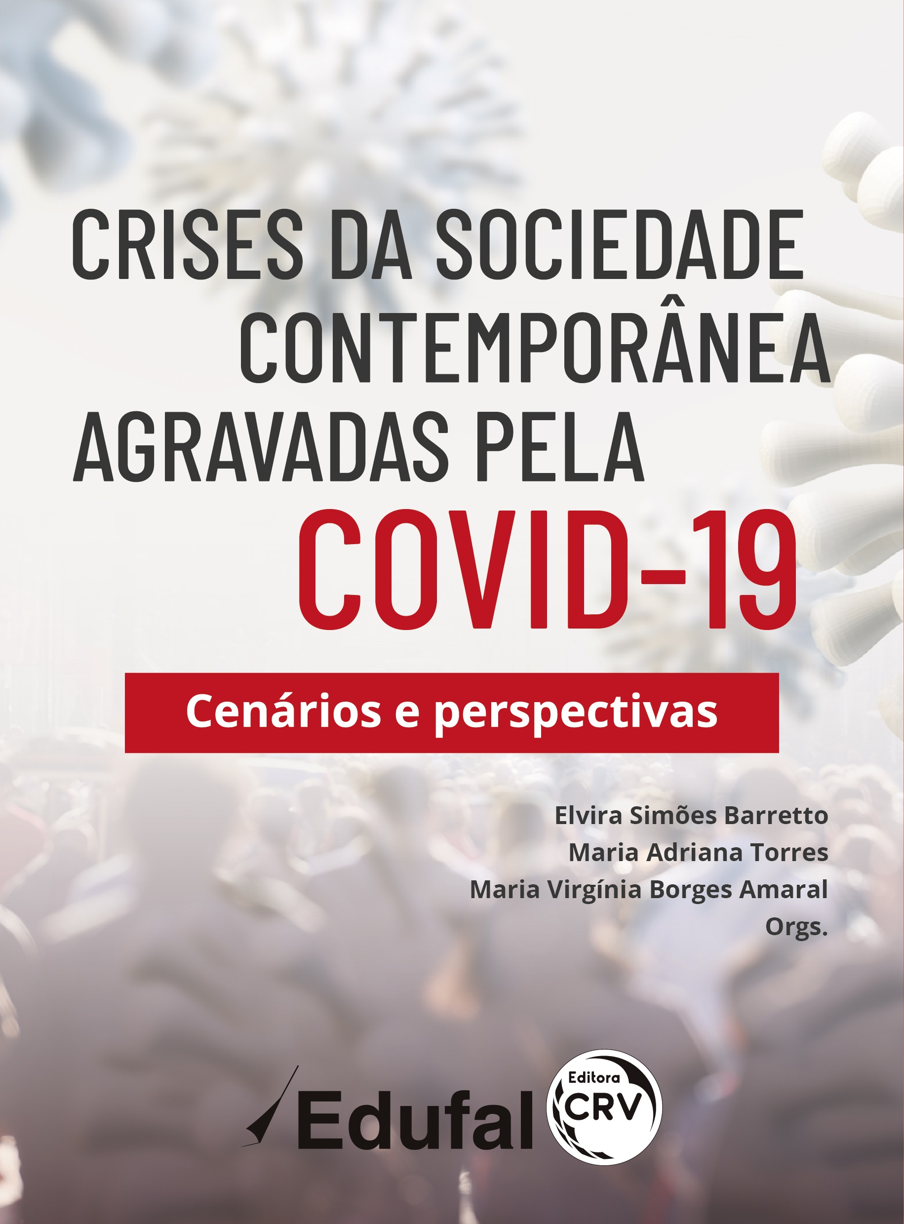 Capa do livro: CRISES DA SOCIEDADE CONTEMPORÂNEA AGRAVADAS PELA COVID-19: <br>cenários e perspectivas