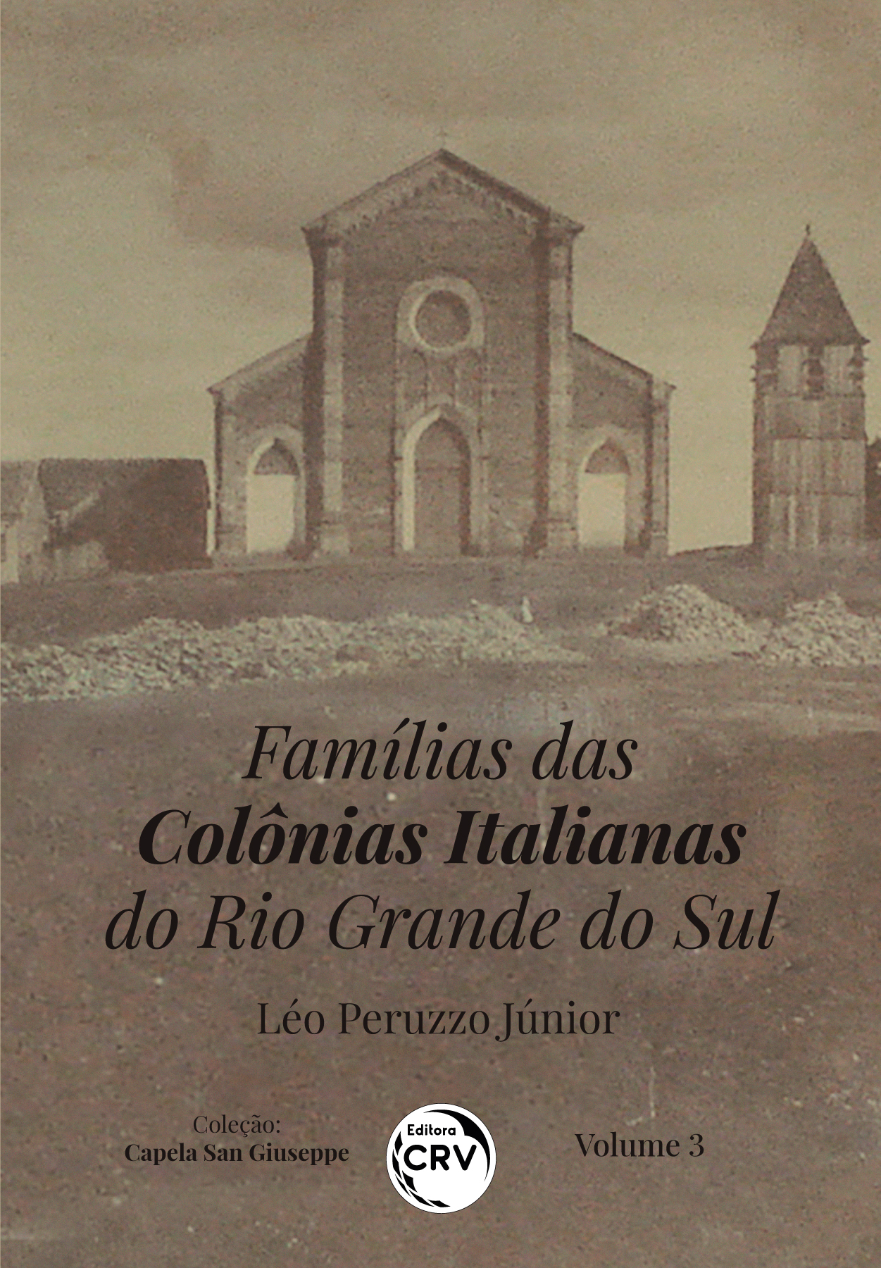 Capa do livro: FAMÍLIAS DAS COLÔNIAS ITALIANAS DO RIO GRANDE DO SUL<br>Coleção: Capela San Giuseppe<br>Volume 3