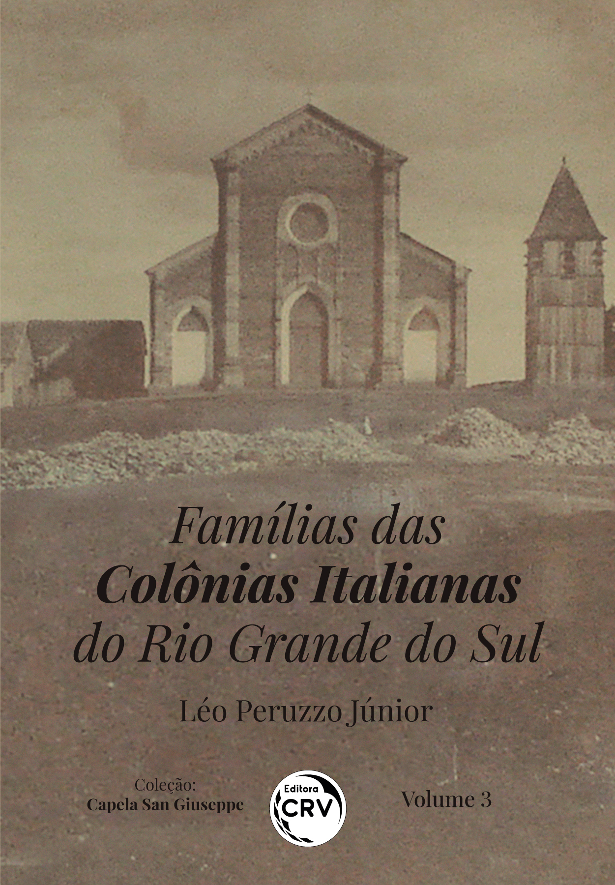 Capa do livro: FAMÍLIAS DAS COLÔNIAS ITALIANAS DO RIO GRANDE DO SUL<br>Coleção: Capela San Giuseppe<br>Volume 3