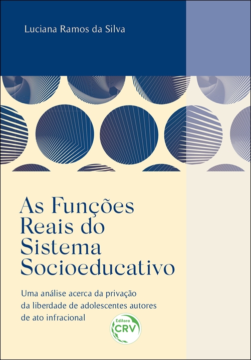 Capa do livro: As funções reais do sistema socioeducativo: <BR>Uma análise acerca da privação da liberdade de adolescentes autores de ato infracional