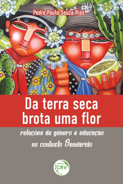 Capa do livro: DA TERRA SECA BROTA UMA FLOR:<br>relações de gênero e educação no contexto semiárido