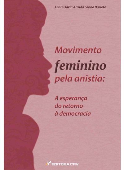Capa do livro: MOVIMENTO FEMININO PELA ANISTIA:<br>a esperança do retorno à  democracia