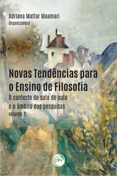 Capa do livro: NOVAS TENDÊNCIAS PARA O ENSINO DE FILOSOFIA:<br> o contexto de sala de aula e o âmbito das pesquisas - Volume 3