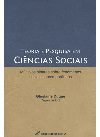 Capa do livro: TEORIA E PESQUISA EM CIÊNCIAS SOCIAIS<br>Múltiplos Olhares Sobre Fenômenos Sociais Contemporâneos