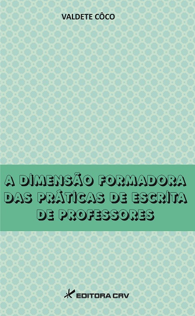 Capa do livro: A DIMENSÃO FORMADORA DAS PRÁTICAS DE ESCRITA DE PROFESSORES