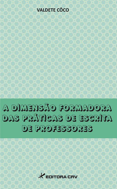 Capa do livro: A DIMENSÃO FORMADORA DAS PRÁTICAS DE ESCRITA DE PROFESSORES