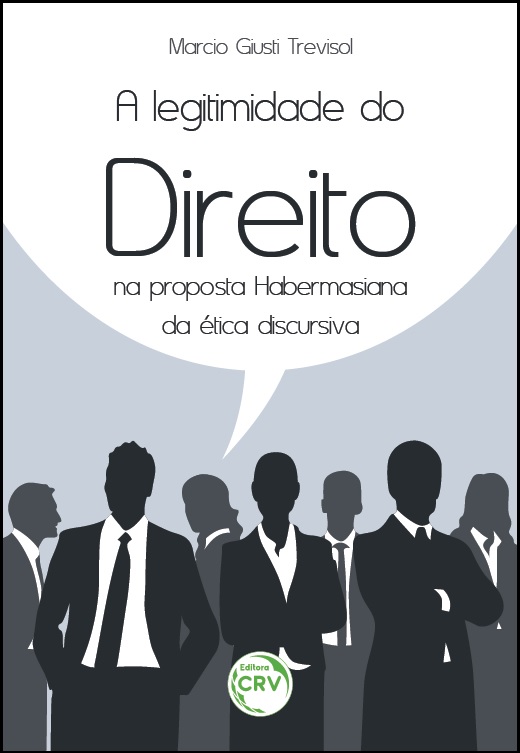 Capa do livro: A LEGITIMIDADE DO DIREITO NA PROPOSTA HABERMASIANA DA ÉTICA DISCURSIVA