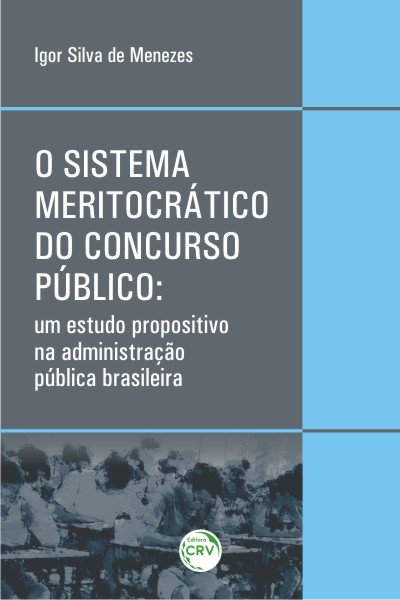 Capa do livro: O SISTEMA MERITOCRÁTICO DO CONCURSO PÚBLICO:<br>um estudo propositivo na administração pública brasileira