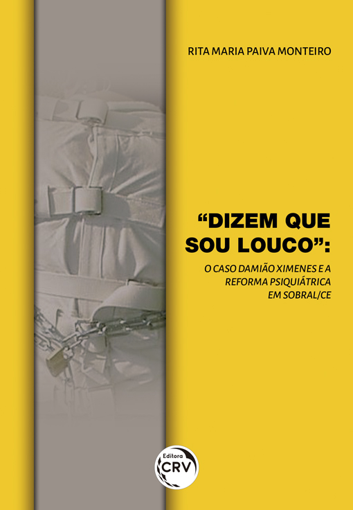 Capa do livro: “DIZEM QUE SOU LOUCO”: <br> o caso Damião Ximenes e a reforma psiquiátrica em Sobral-CE