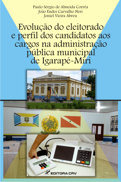 Capa do livro: EVOLUÇÃO DO ELEITORADO E PERFIL DOS CANDIDATOS AOS CARGOS NA ADMINISTRAÇÃO PÚBLICA MUNICIPAL DE IGARAPÉ-MIRÍ