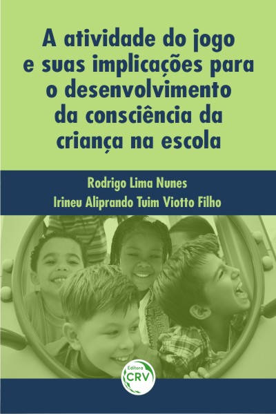 Capa do livro: A ATIVIDADE DO JOGO E SUAS IMPLICAÇÕES PARA O DESENVOLVIMENTO DA CONSCIÊNCIA DA CRIANÇA NA ESCOLA