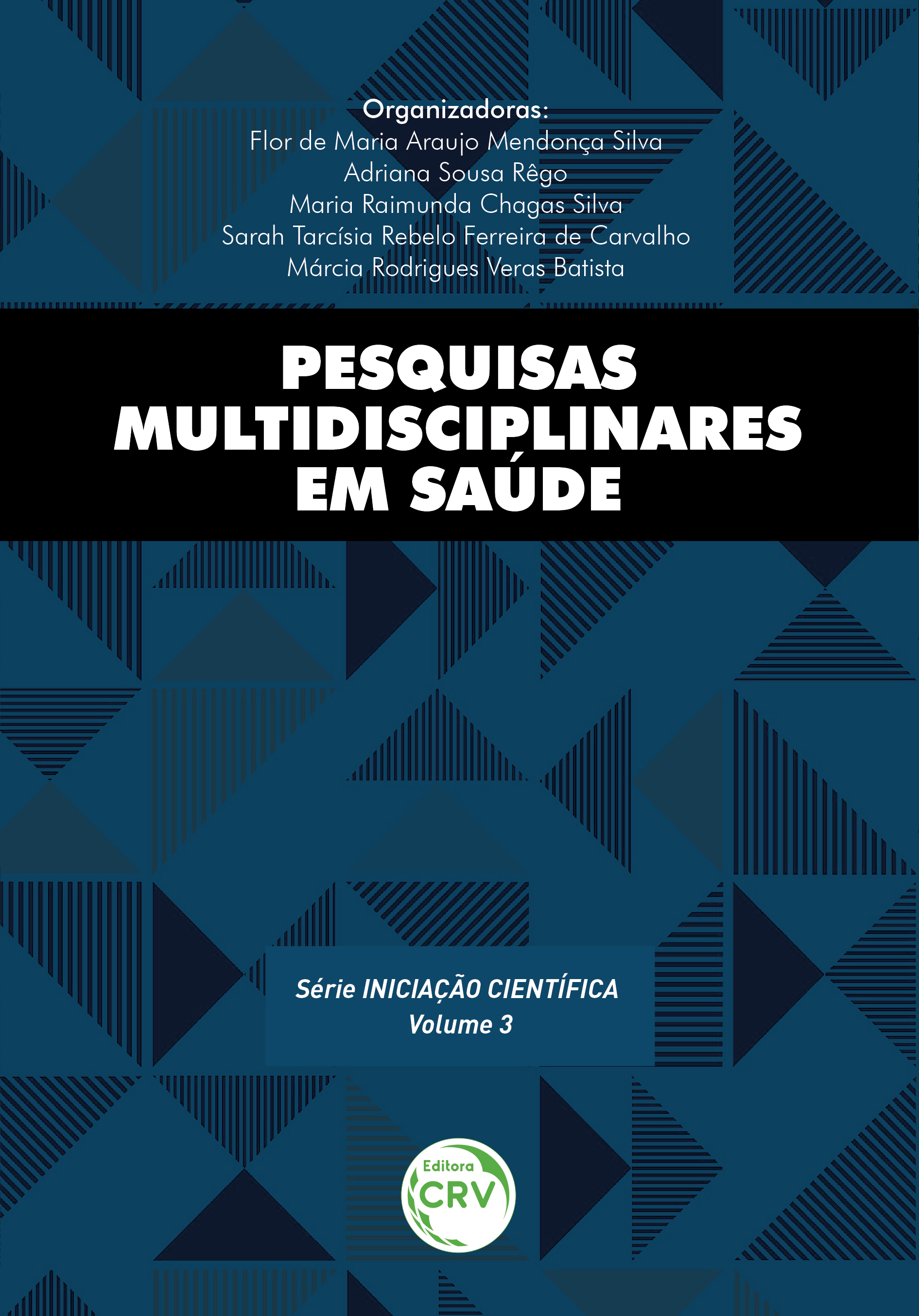 Capa do livro: PESQUISAS MULTIDISCIPLINARES EM SAÚDE <br>Série Iniciação científica - Volume 3