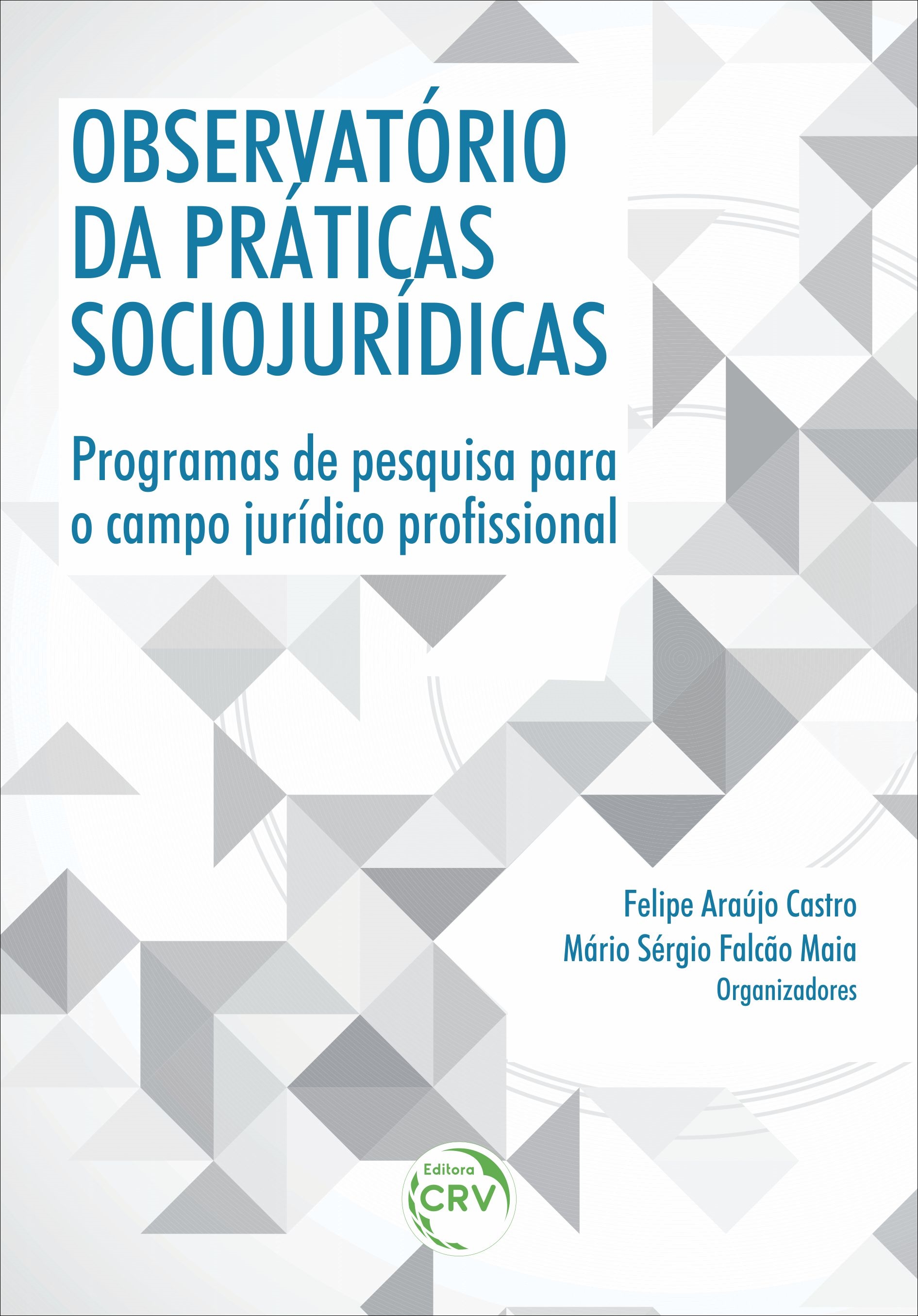 Capa do livro: OBSERVATÓRIO DE PRÁTICAS SOCIOJURÍDICAS: <br>programas de pesquisa para o campo jurídico profissional