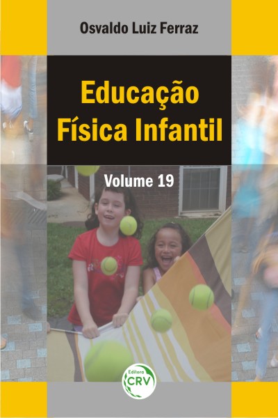 Capa do livro: EDUCAÇÃO FÍSICA INFANTIL<br>VOLUME 19