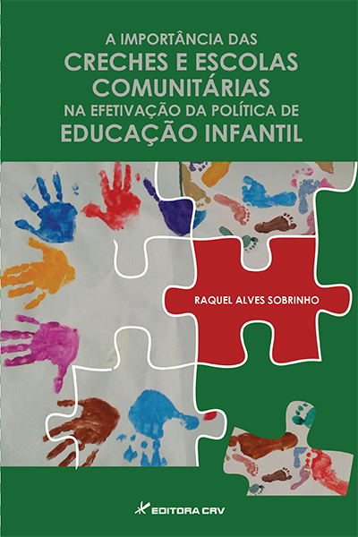 Capa do livro: A IMPORTÂNCIA DAS CRECHES E ESCOLAS COMUNITÁRIAS NA EFETIVAÇÃO DA POLÍTICA DE EDUCAÇÃO INFANTIL
