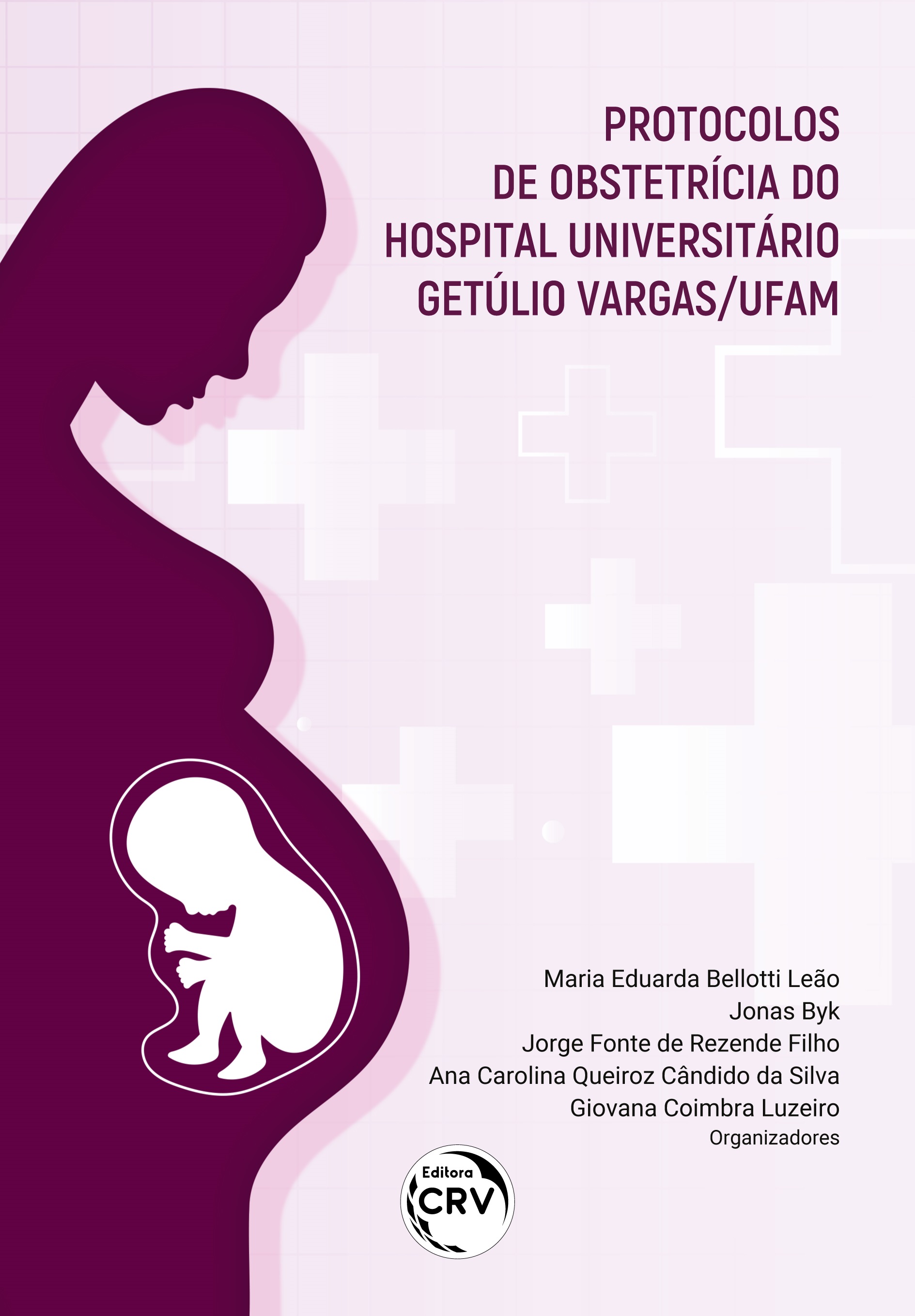Capa do livro: PROTOCOLOS DE OBSTETRÍCIA DO HOSPITAL UNIVERSITÁRIO GETÚLIO VARGAS/UFAM