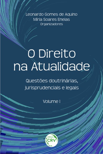 Capa do livro: O DIREITO NA ATUALIDADE:<br>questões doutrinárias, jurisprudenciais e legais - Volume I
