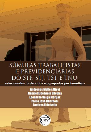 Capa do livro: SÚMULAS TRABALHISTAS E PREVIDENCIÁRIAS DO STF, STJ, TST E TNU:<br>selecionadas, ordenadas e agrupadas por temáticas