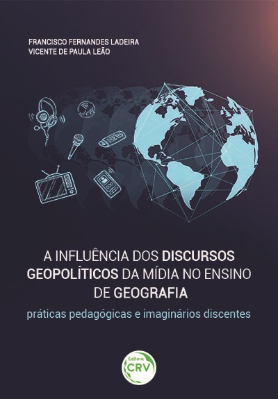 Capa do livro: A INFLUÊNCIA DOS DISCURSOS GEOPOLÍTICOS DA MÍDIA NO ENSINO DE GEOGRAFIA: <br>práticas pedagógicas e imaginários discentes