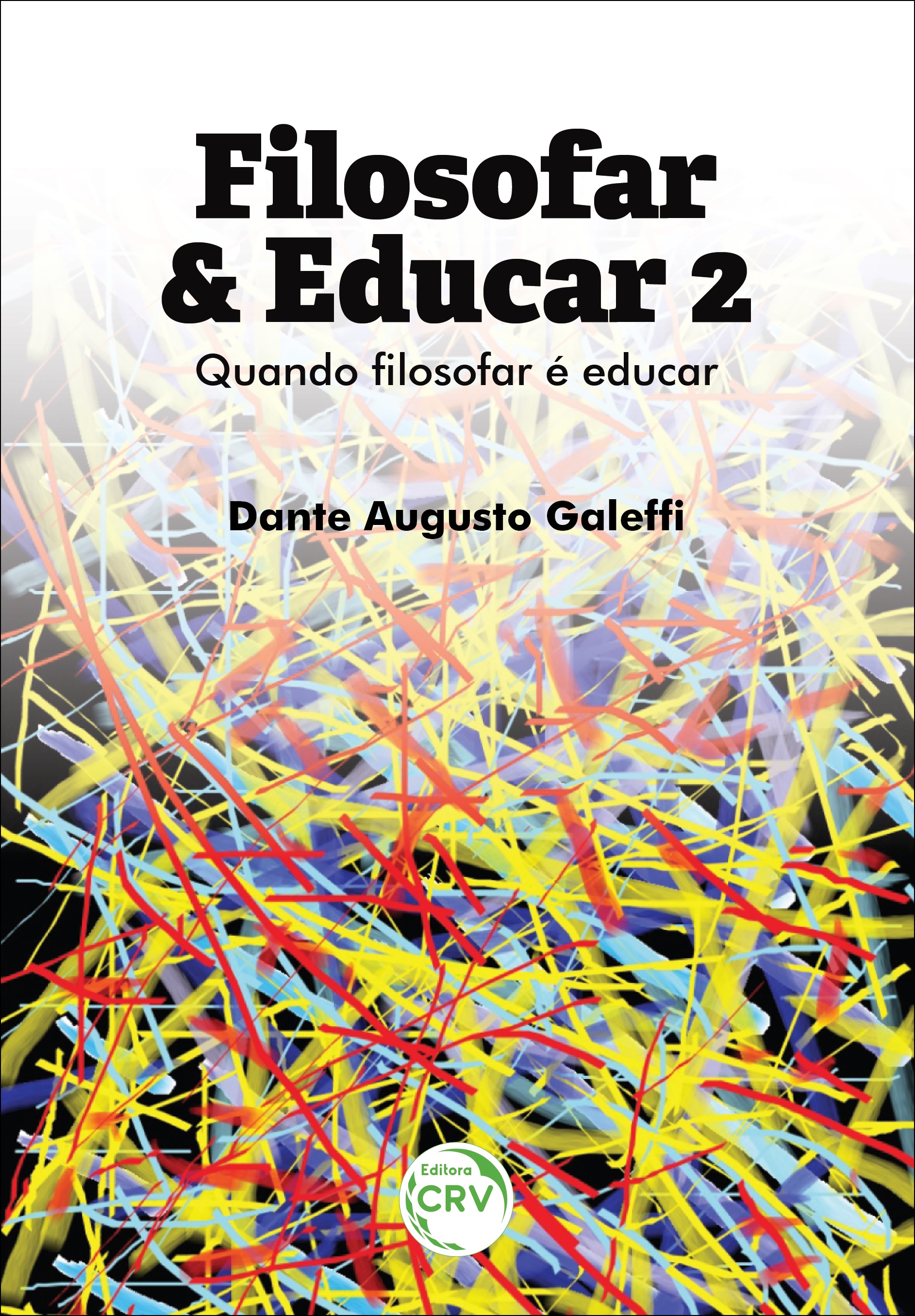 Capa do livro: FILOSOFAR & EDUCAR: <br>quando filosofar é educar <br>Volume 2