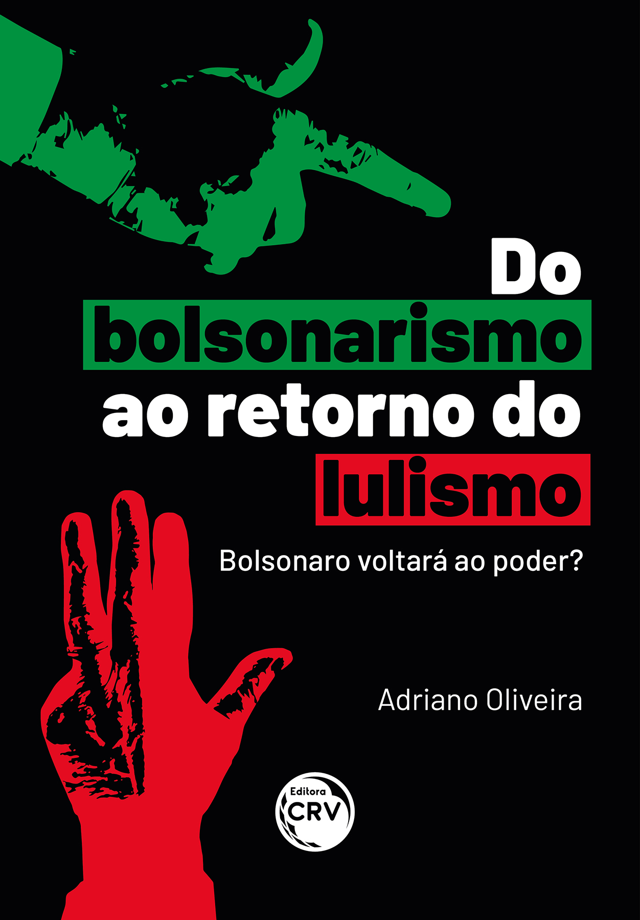 Capa do livro: Do bolsonarismo ao retorno do lulismo: <br> Bolsonaro voltará ao poder?
