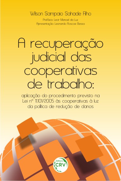 Capa do livro: A RECUPERAÇÃO JUDICIAL DAS COOPERATIVAS DE TRABALHO:<br> aplicação do procedimento previsto na Lei nº 11.101/2005 às cooperativas à luz da política de redução de danos