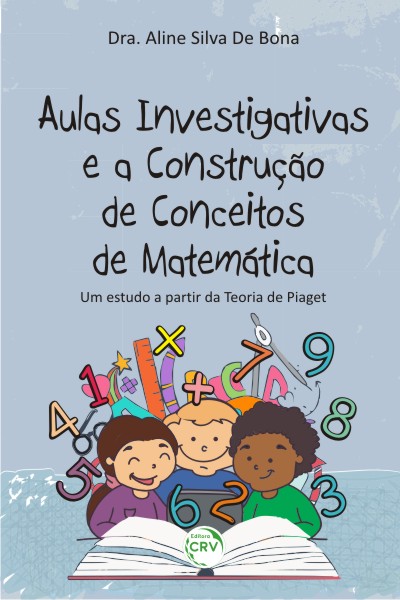 Capa do livro: AULAS INVESTIGATIVAS E A CONSTRUÇÃO DE CONCEITO DE MATEMÁTICA:<br>um estudo a partir da teoria de Piaget.