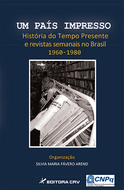 Capa do livro: UM PAÍS IMPRESSO:<br>história do tempo presente e revistas semanais no Brasil 1960-1980