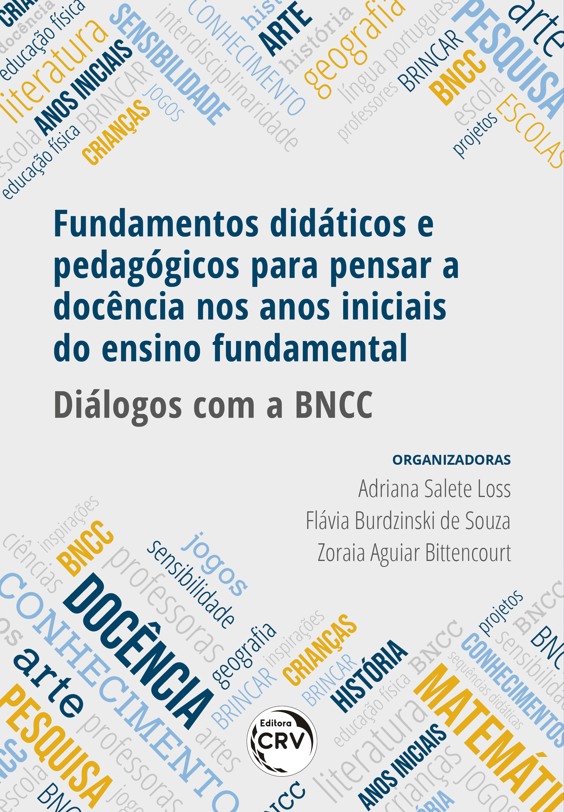 Capa do livro: FUNDAMENTOS DIDÁTICOS E PEDAGÓGICOS PARA PENSAR A DOCÊNCIA NOS ANOS INICIAIS DO ENSINO FUNDAMENTAL	DIÁLOGOS COM A BNCC