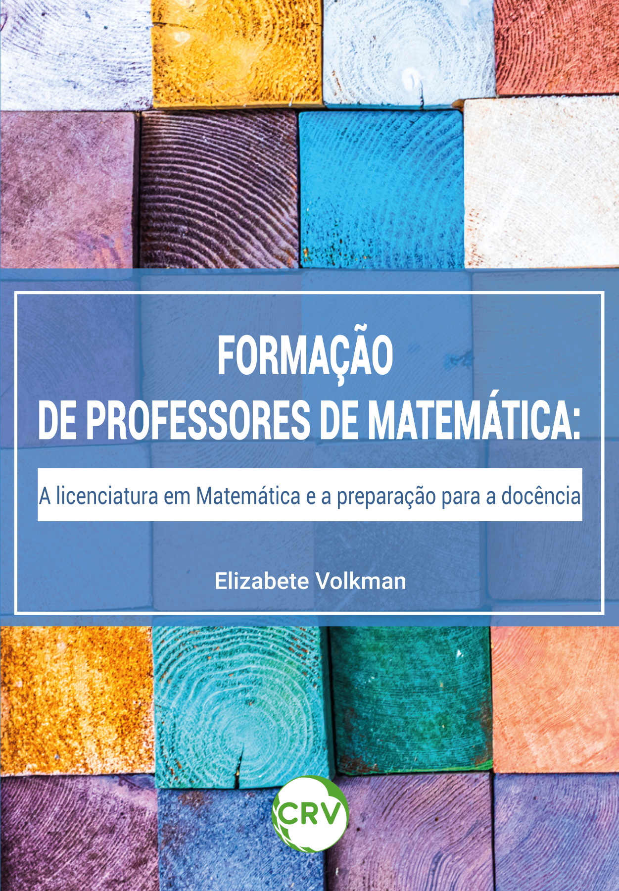 Capa do livro: A formação de professores de matemática: <br>A licenciatura em Matemática e a preparação para a docência