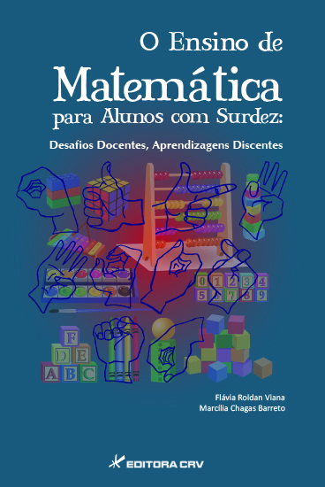 Capa do livro: O ENSINO DE MATEMÁTICA PARA ALUNOS COM SURDEZ: <br> desafios docentes, aprendizagens discentes