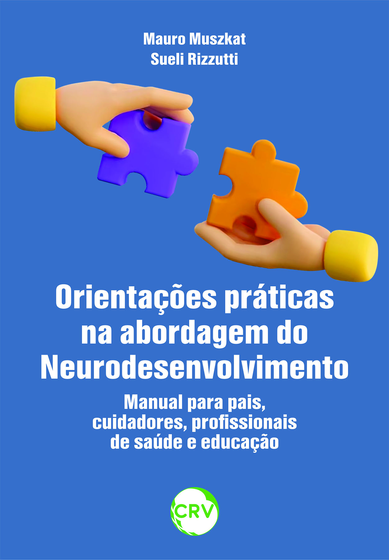Capa do livro: Orientações práticas na abordagem do neurodesenvolvimento: <BR> Manual para pais, cuidadores, profissionais de saúde e educação