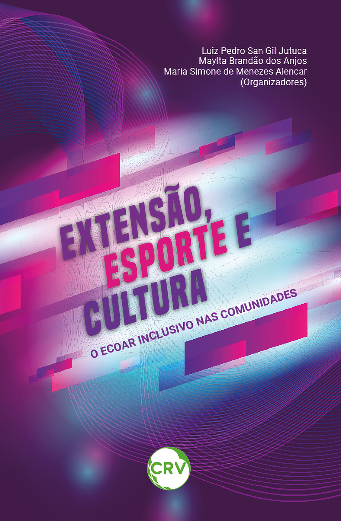 Capa do livro: Extensão, esporte e cultura: <BR>O ecoar inclusivo nas comunidades