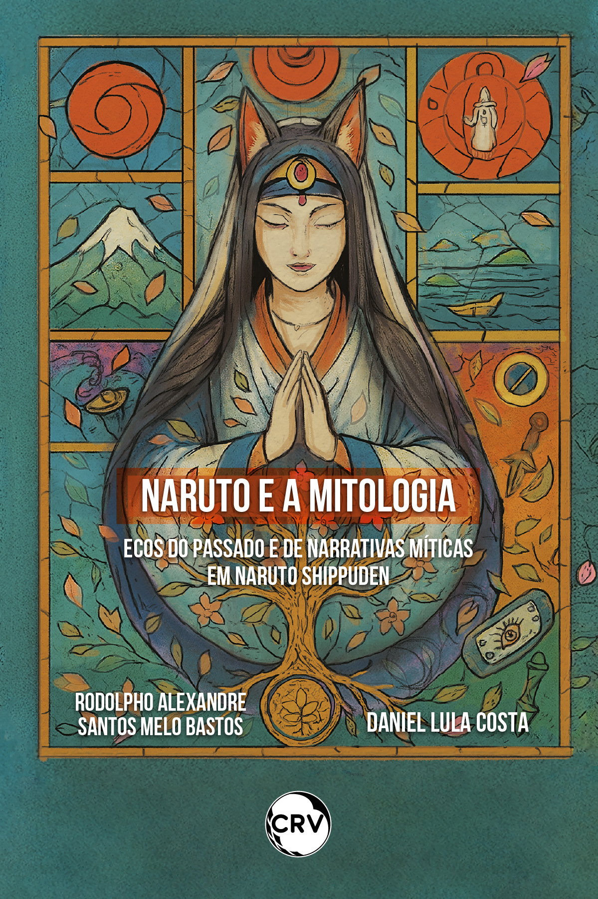 Capa do livro: Naruto e a mitologia:<br>Ecos do passado e de narrativas míticas em Naruto Shippuden