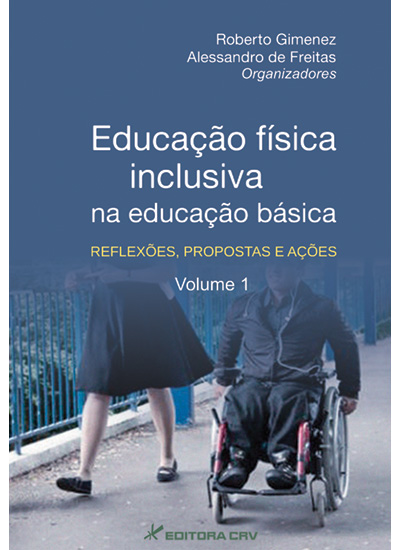 Capa do livro: EDUCAÇÃO FÍSICA INCLUSIVA NA EDUCAÇÃO BÁSICA: <br> reflexões, propostas e ações <br> Volume 1