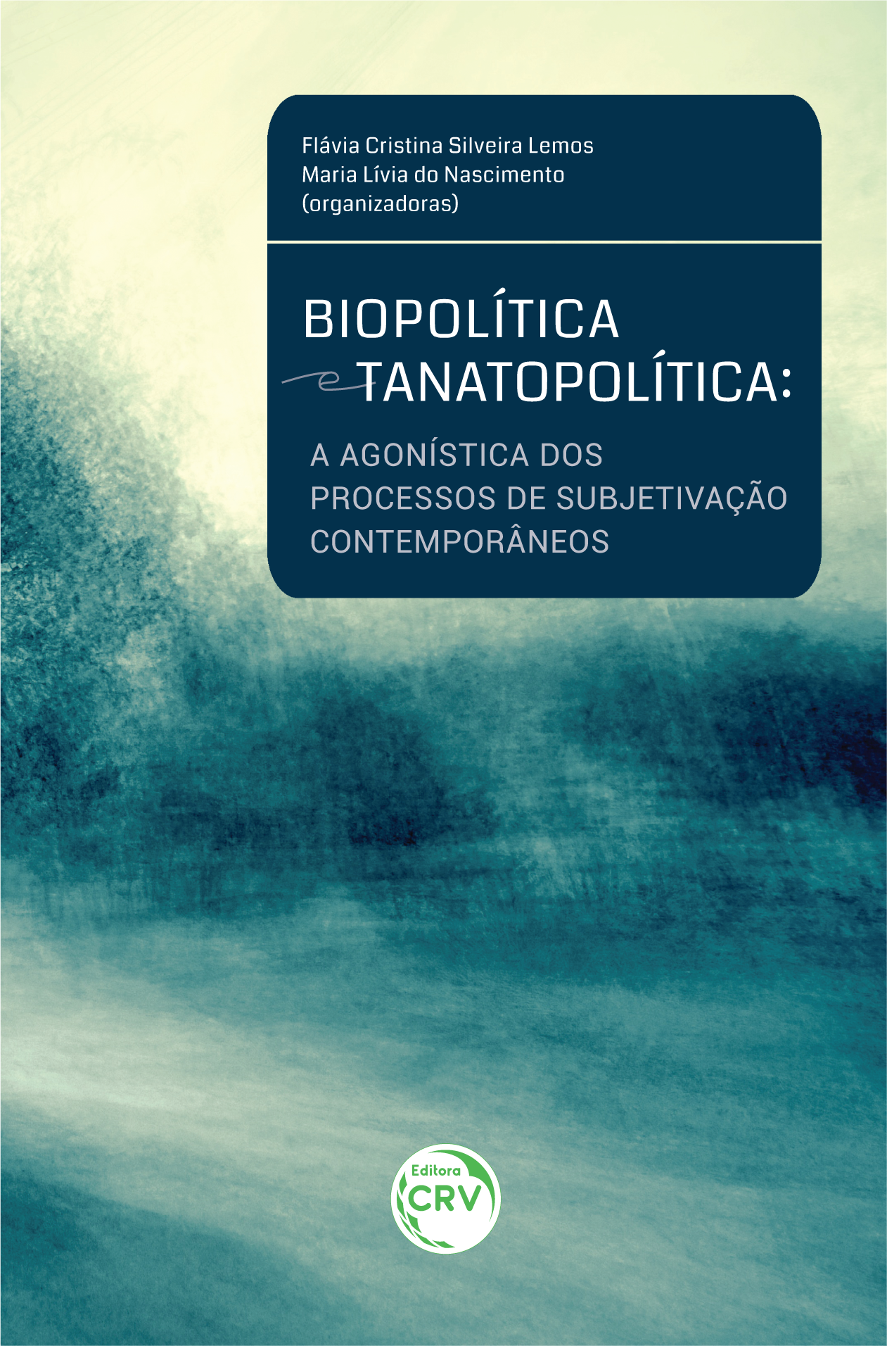 Capa do livro: BIOPOLÍTICA E TANATOPOLÍTICA: <br> a agonística dos processos de subjetivação contemporâneos