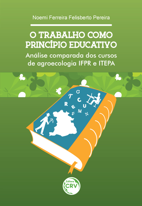 Capa do livro: O TRABALHO COMO PRINCÍPIO EDUCATIVO: <br> análise comparada dos cursos de agroecologia IFPR e ITEPA