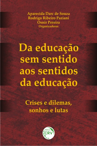 Capa do livro: DA EDUCAÇÃO SEM SENTIDO AOS SENTIDOS DA EDUCAÇÃO:<br>crises e dilemas, sonhos e lutas