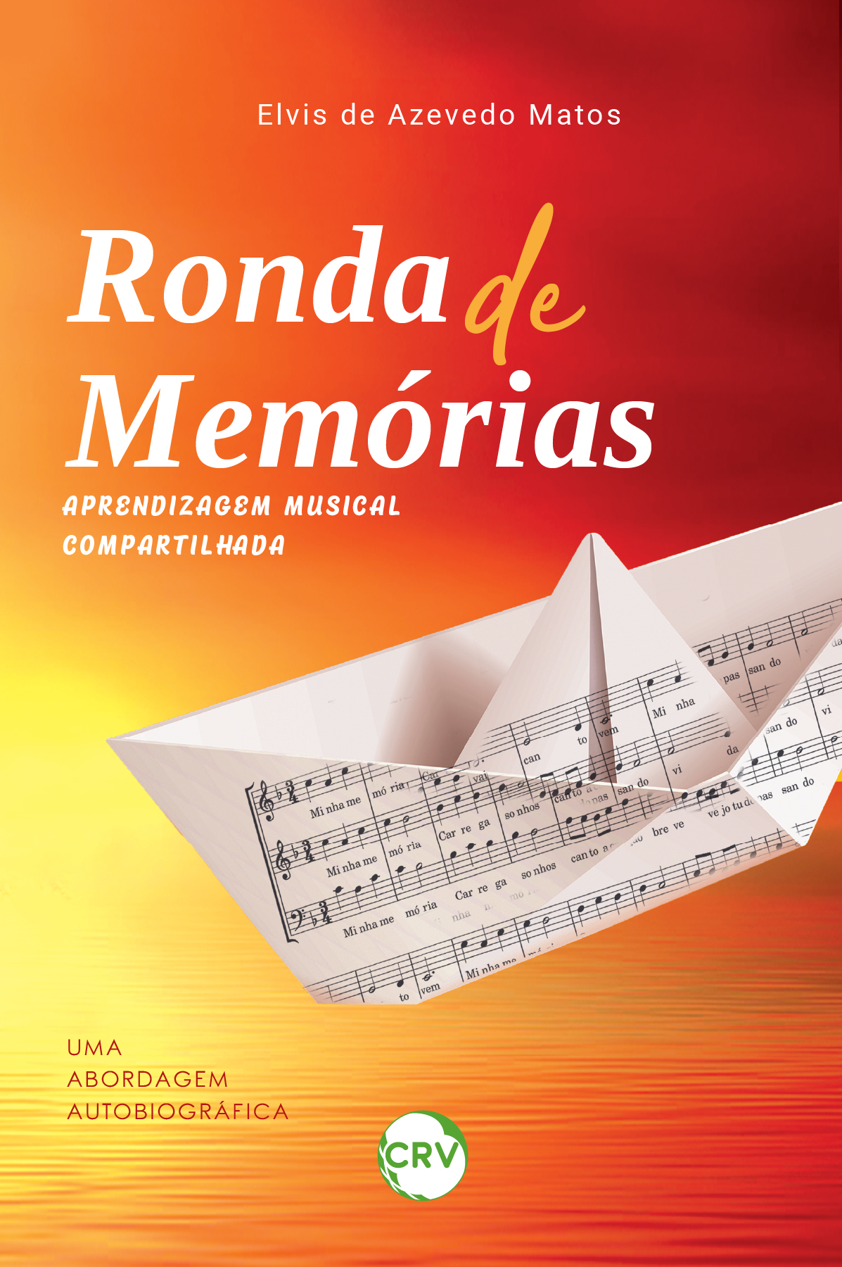 Capa do livro: RONDA DE MEMÓRIAS - APRENDIZAGEM MUSICAL COMPARTILHADA:<br>uma abordagem autobriográfica
