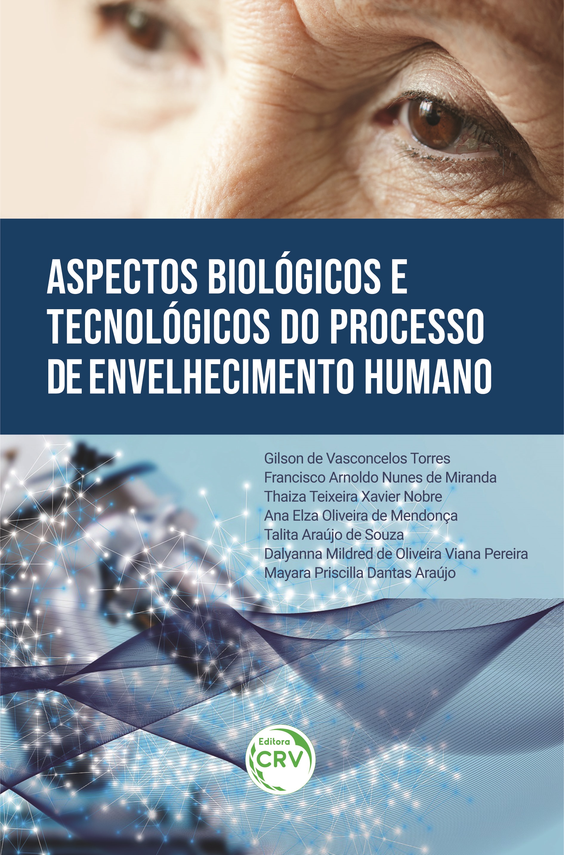 Capa do livro: ASPECTOS BIOLÓGICOS E TECNOLÓGICOS DO PROCESSO DE ENVELHECIMENTO HUMANO