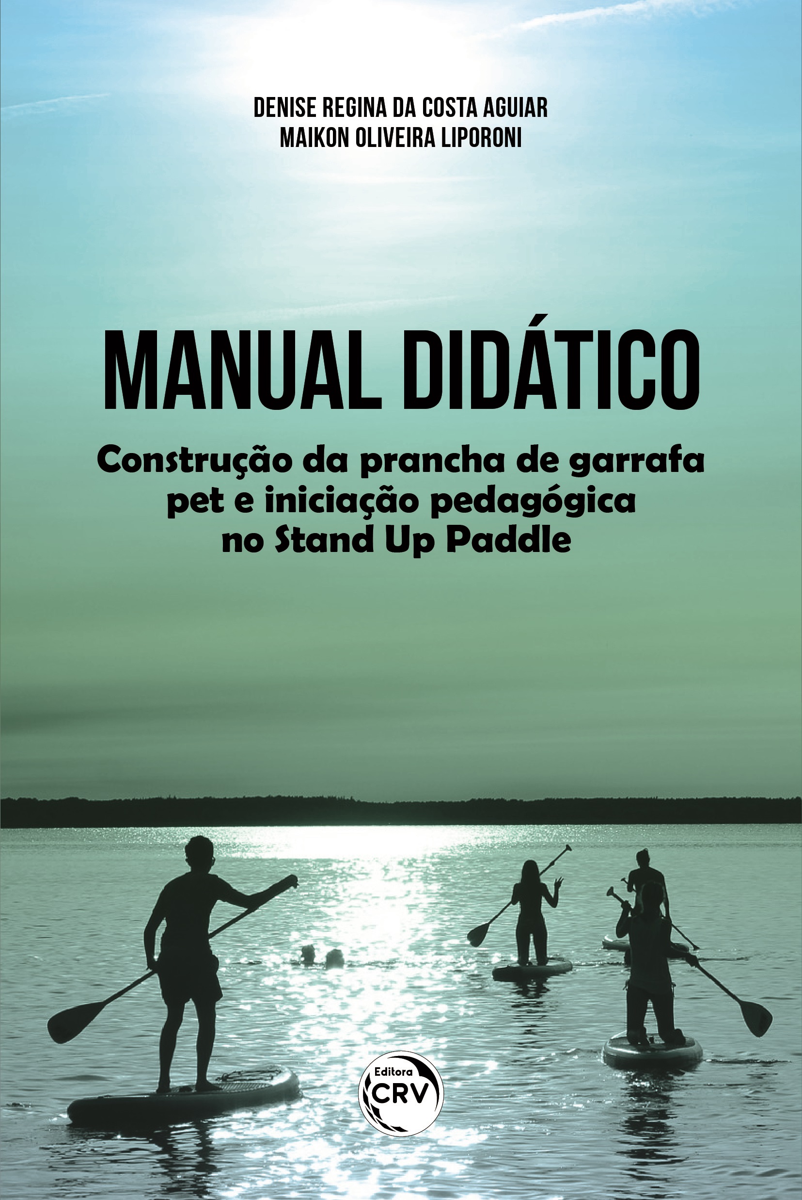 Capa do livro: MANUAL DIDÁTICO:<br> Construção da prancha de garrafa pet e iniciação pedagógica no Stand Up Paddle