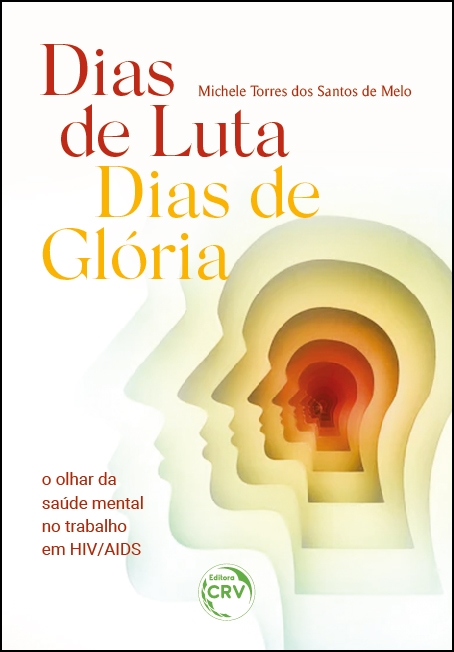 Capa do livro: “DIAS DE LUTA, DIAS DE GLÓRIA”: <br>o olhar da saúde mental no trabalho em HIV/Aids