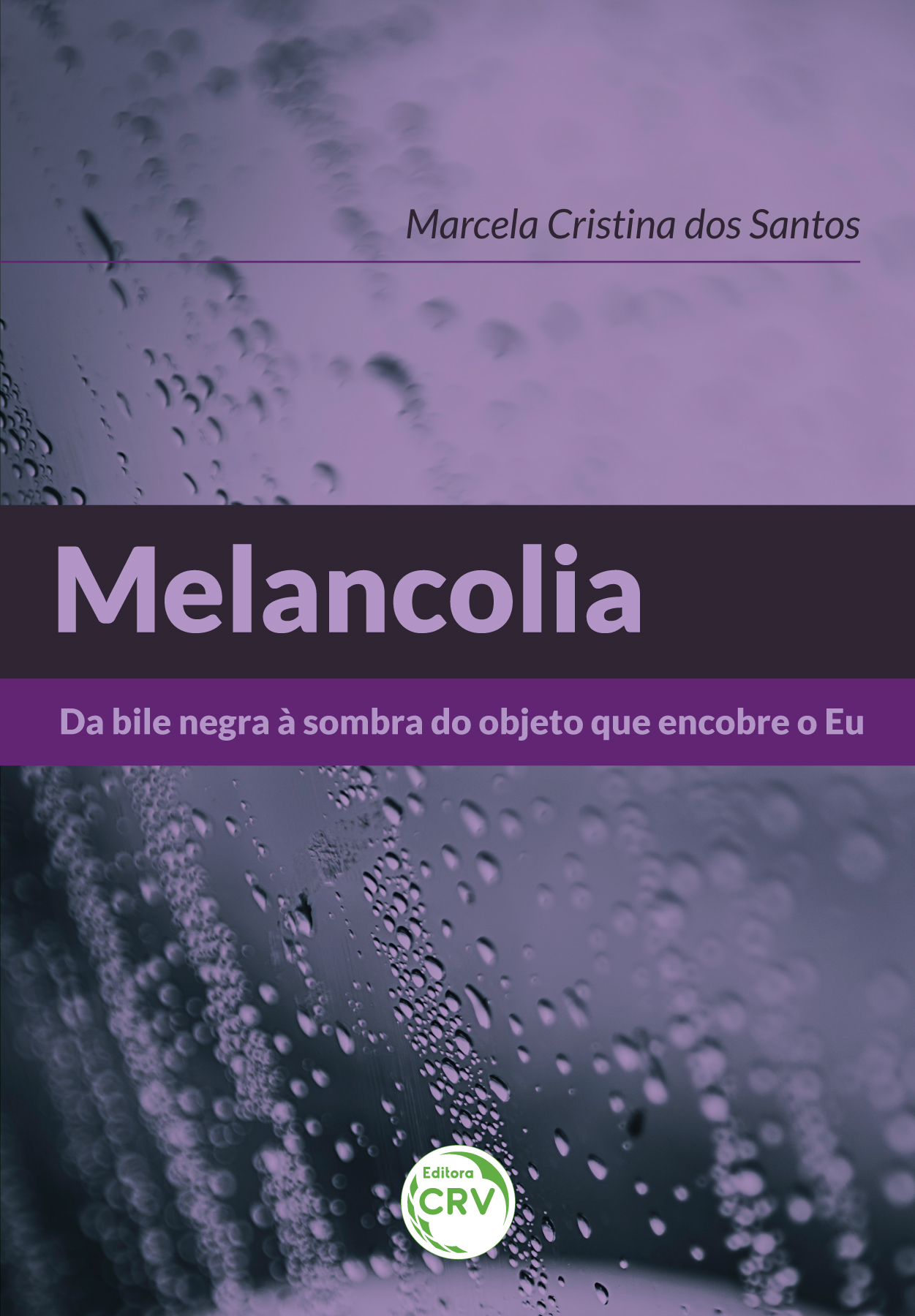 Capa do livro: Melancolia:<br> Da bile negra à sombra do objeto que encobre o eu