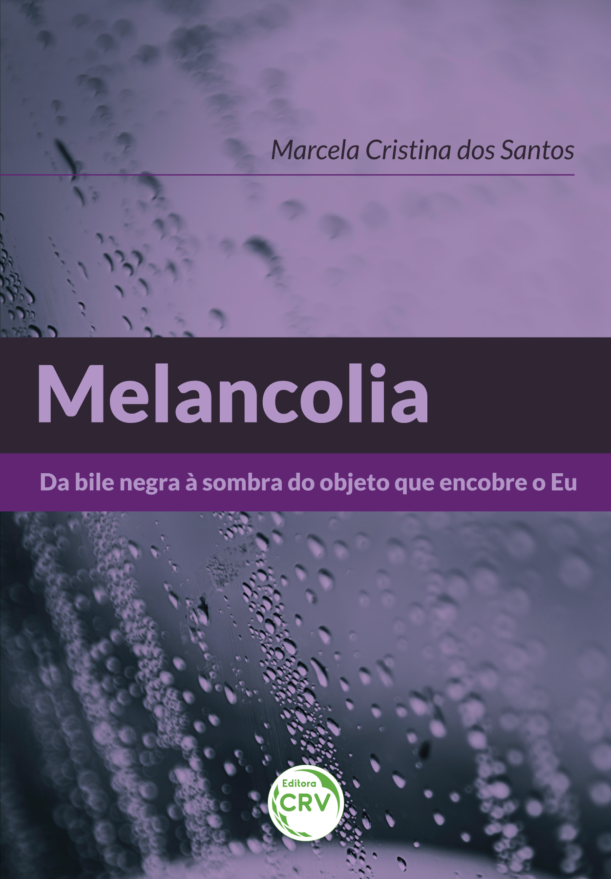 Capa do livro: Melancolia:<br> Da bile negra à sombra do objeto que encobre o eu
