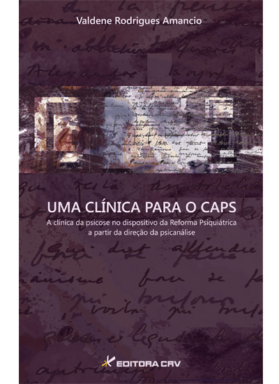 Capa do livro: UMA CLÍNICA PARA O CAPS:<br>a clí­nica da psicose no dispositivo da reforma psiquiátrica a partir da direção da psicanálise